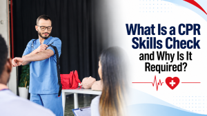 What Is a CPR Skills Check and Why Is It Required